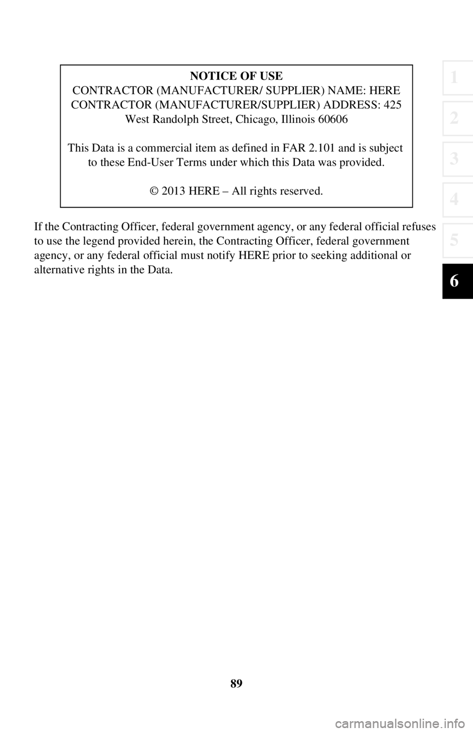 TOYOTA iA 2016  Accessories, Audio & Navigation (in English) 89
1
2
3
4
5
6
If the Contracting Officer, federal government agency, or any federal official refuses 
to use the legend provided herein, the C ontracting Officer, federal government 
agency, or any f