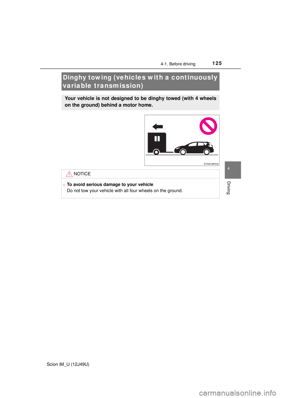 TOYOTA iM 2016 Owners Manual (in English) 1254-1. Before driving
4
Driving
Scion iM_U (12J49U)
Dinghy towing (vehicles with a continuously
variable transmission)
Your vehicle is not designed to be dinghy towed (with 4 wheels
on the ground) b TOYOTA iM 2016 Owners Manual (in English) 1254-1. Before driving
4
Driving
Scion iM_U (12J49U)
Dinghy towing (vehicles with a continuously
variable transmission)
Your vehicle is not designed to be dinghy towed (with 4 wheels
on the ground) b
