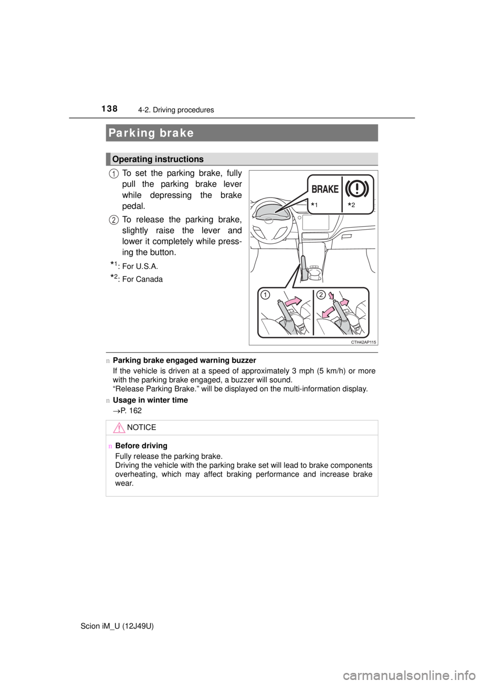 TOYOTA iM 2016 Owners Manual (in English) 1384-2. Driving procedures
Scion iM_U (12J49U)
To set the parking brake, fully
pull the parking brake lever
while depressing the brake
pedal.
To release the parking brake,
slightly raise the lever and TOYOTA iM 2016 Owners Manual (in English) 1384-2. Driving procedures
Scion iM_U (12J49U)
To set the parking brake, fully
pull the parking brake lever
while depressing the brake
pedal.
To release the parking brake,
slightly raise the lever and