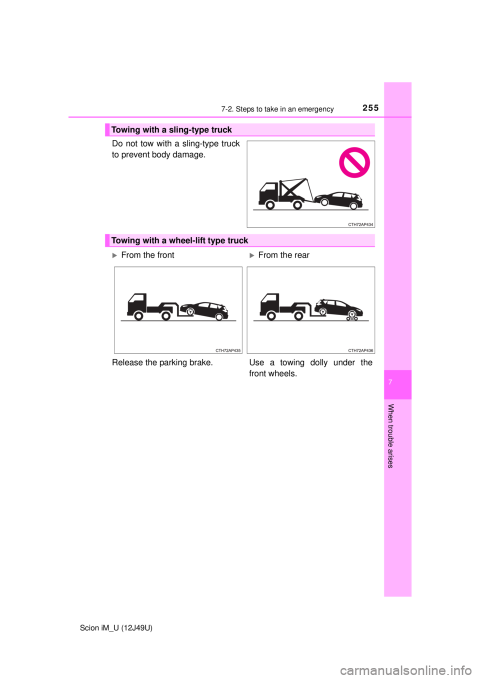 TOYOTA iM 2016 Owners Manual (in English) 2557-2. Steps to take in an emergency
7
When trouble arises
Scion iM_U (12J49U)
Do not tow with a sling-type truck
to prevent body damage.
Towing with a sling-type truck
Towing with a wheel-lift type TOYOTA iM 2016 Owners Manual (in English) 2557-2. Steps to take in an emergency
7
When trouble arises
Scion iM_U (12J49U)
Do not tow with a sling-type truck
to prevent body damage.
Towing with a sling-type truck
Towing with a wheel-lift type