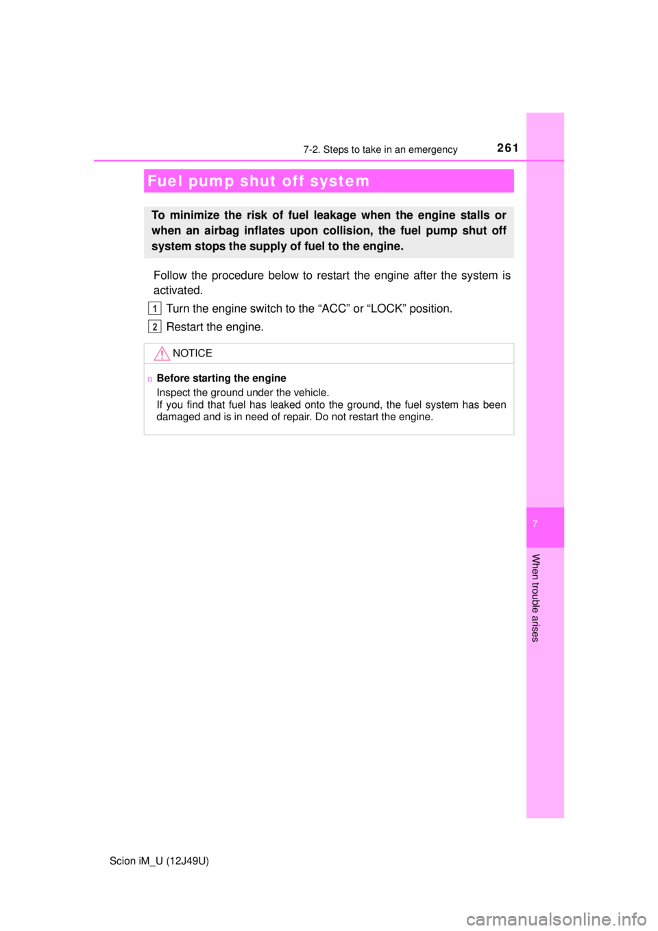 TOYOTA iM 2016 Owners Manual (in English) 2617-2. Steps to take in an emergency
7
When trouble arises
Scion iM_U (12J49U)
Follow the procedure below to restart the engine after the system is
activated.Turn the engine switch to the “ACC” o TOYOTA iM 2016 Owners Manual (in English) 2617-2. Steps to take in an emergency
7
When trouble arises
Scion iM_U (12J49U)
Follow the procedure below to restart the engine after the system is
activated.Turn the engine switch to the “ACC” o