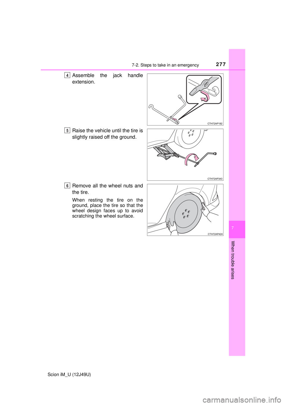 TOYOTA iM 2016 Owners Manual (in English) 2777-2. Steps to take in an emergency
7
When trouble arises
Scion iM_U (12J49U)
Assemble the jack handle
extension.
Raise the vehicle until the tire is
slightly raised off the ground.
Remove all the w TOYOTA iM 2016 Owners Manual (in English) 2777-2. Steps to take in an emergency
7
When trouble arises
Scion iM_U (12J49U)
Assemble the jack handle
extension.
Raise the vehicle until the tire is
slightly raised off the ground.
Remove all the w
