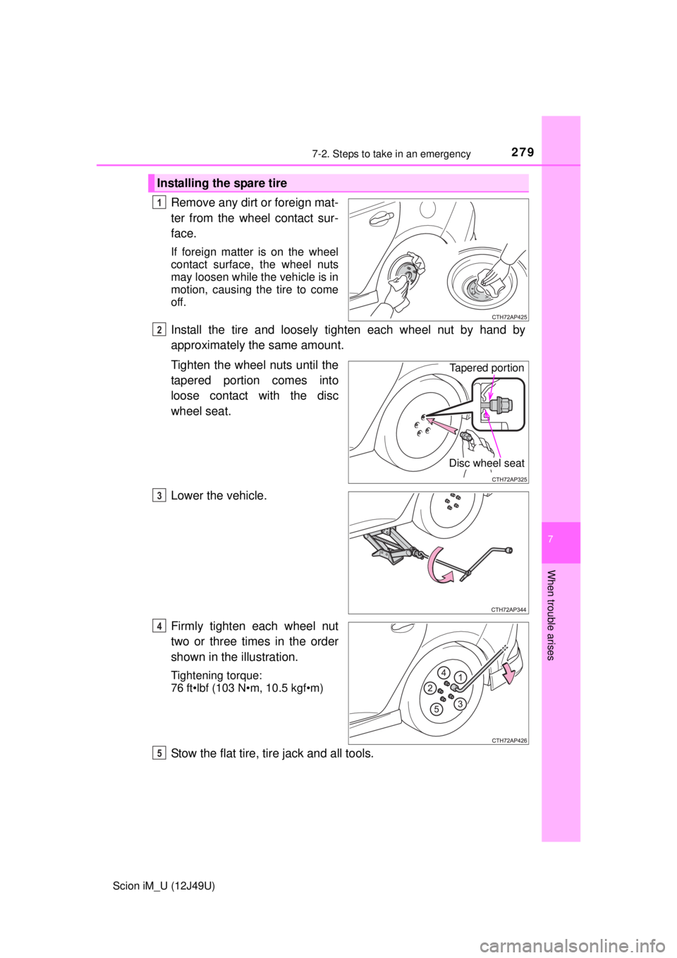 TOYOTA iM 2016 Owners Manual (in English) 2797-2. Steps to take in an emergency
7
When trouble arises
Scion iM_U (12J49U)
Remove any dirt or foreign mat-
ter from the wheel contact sur-
face.
If foreign matter is on the wheel
contact surface, TOYOTA iM 2016 Owners Manual (in English) 2797-2. Steps to take in an emergency
7
When trouble arises
Scion iM_U (12J49U)
Remove any dirt or foreign mat-
ter from the wheel contact sur-
face.
If foreign matter is on the wheel
contact surface,