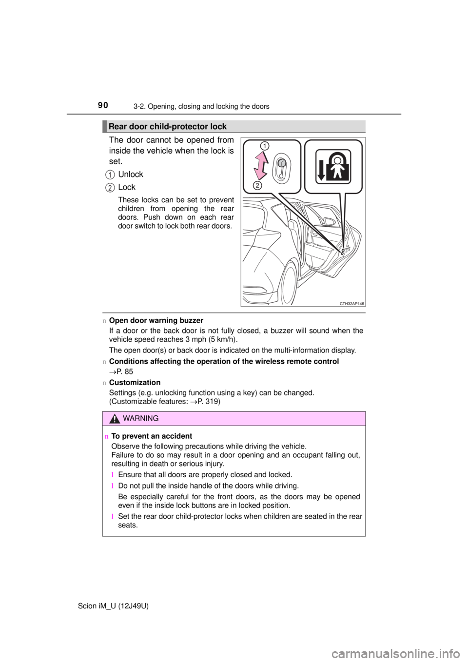 TOYOTA iM 2016 (in English) Manual Online 903-2. Opening, closing and locking the doors
Scion iM_U (12J49U)
The door cannot be opened from
inside the vehicle when the lock is
set.Unlock
Lock
These locks can be set to prevent
children from ope TOYOTA iM 2016 (in English) Manual Online 903-2. Opening, closing and locking the doors
Scion iM_U (12J49U)
The door cannot be opened from
inside the vehicle when the lock is
set.Unlock
Lock
These locks can be set to prevent
children from ope