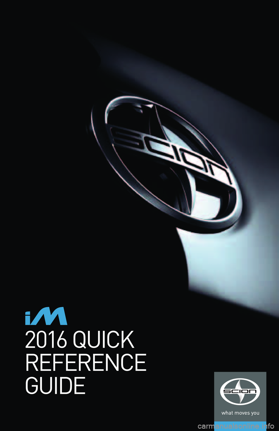 TOYOTA iM 2016  Owners Manual (in English) 2016 QUICK 
REFERENCE  
GUIDE 