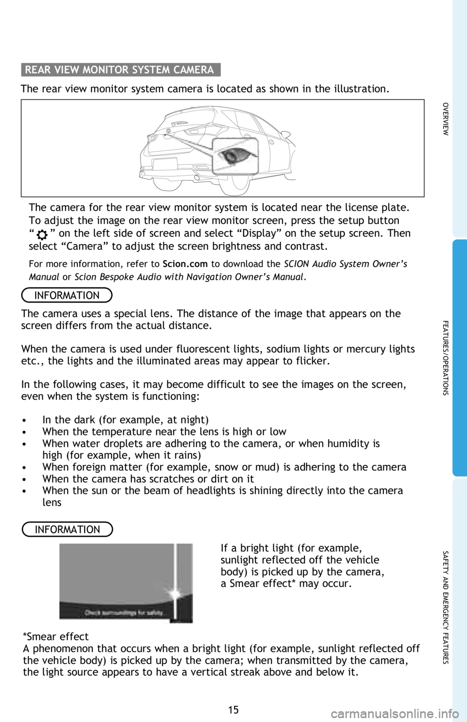 TOYOTA iM 2016 (in English) User Guide OVERVIEW
FEATURES/OPERATIONS
SAFETY AND EMERGENCY FEATURES
15
The camera for the rear view monitor system is located near the license plate.
To adjust the image on the rear view monitor screen, press TOYOTA iM 2016 (in English) User Guide OVERVIEW
FEATURES/OPERATIONS
SAFETY AND EMERGENCY FEATURES
15
The camera for the rear view monitor system is located near the license plate.
To adjust the image on the rear view monitor screen, press