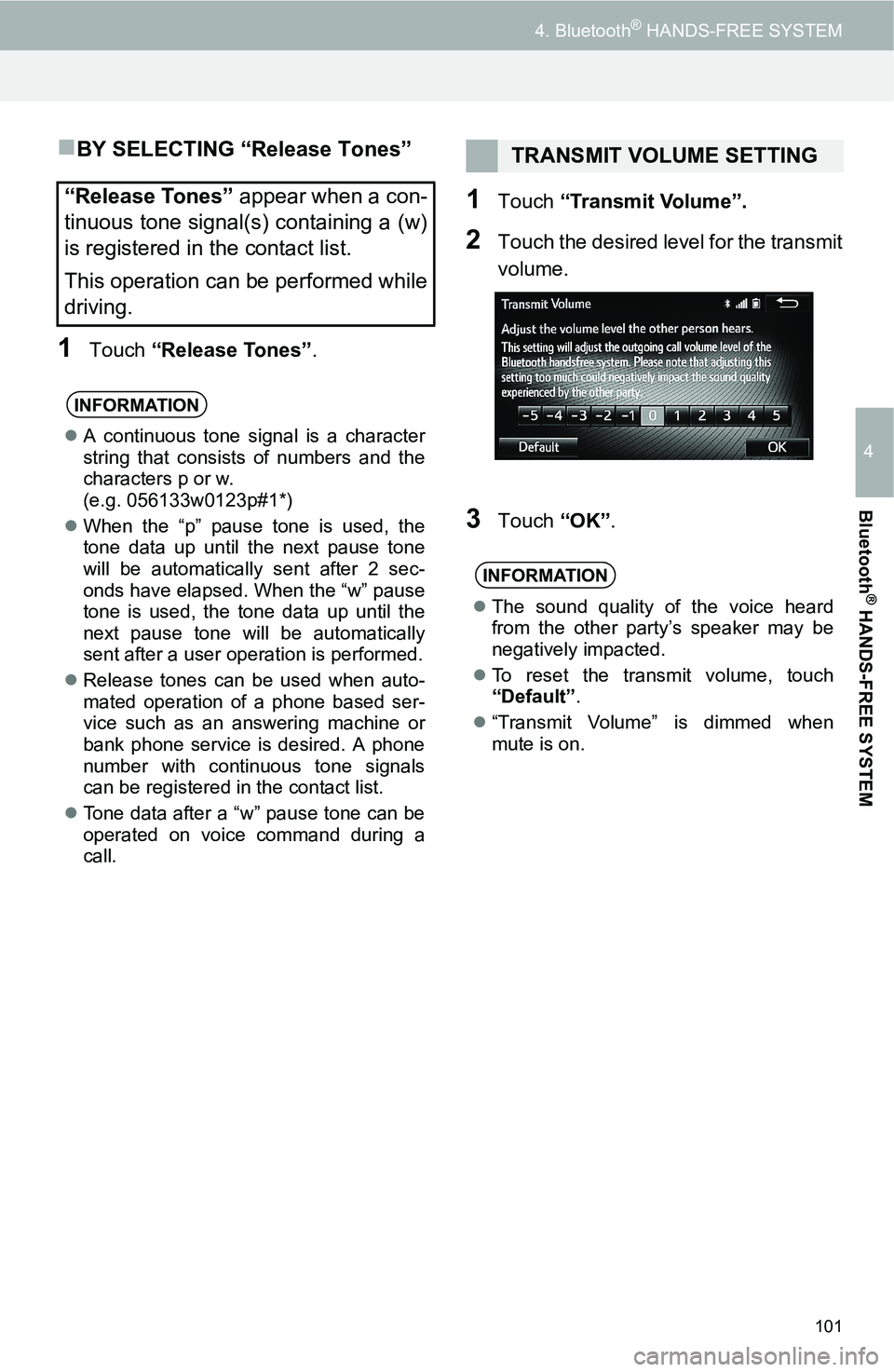 TOYOTA iM 2016 Accessories, Audio & Navigation (in English) 101
4. Bluetooth® HANDS-FREE SYSTEM
4
Bluetooth
® HANDS-FREE SYSTEM
BY SELECTING “Release Tones”
1Touch “Release Tones”.
1Touch “Transmit Volume”.
2Touch the desired level for the tra TOYOTA iM 2016 Accessories, Audio & Navigation (in English) 101
4. Bluetooth® HANDS-FREE SYSTEM
4
Bluetooth
® HANDS-FREE SYSTEM
BY SELECTING “Release Tones”
1Touch “Release Tones”.
1Touch “Transmit Volume”.
2Touch the desired level for the tra