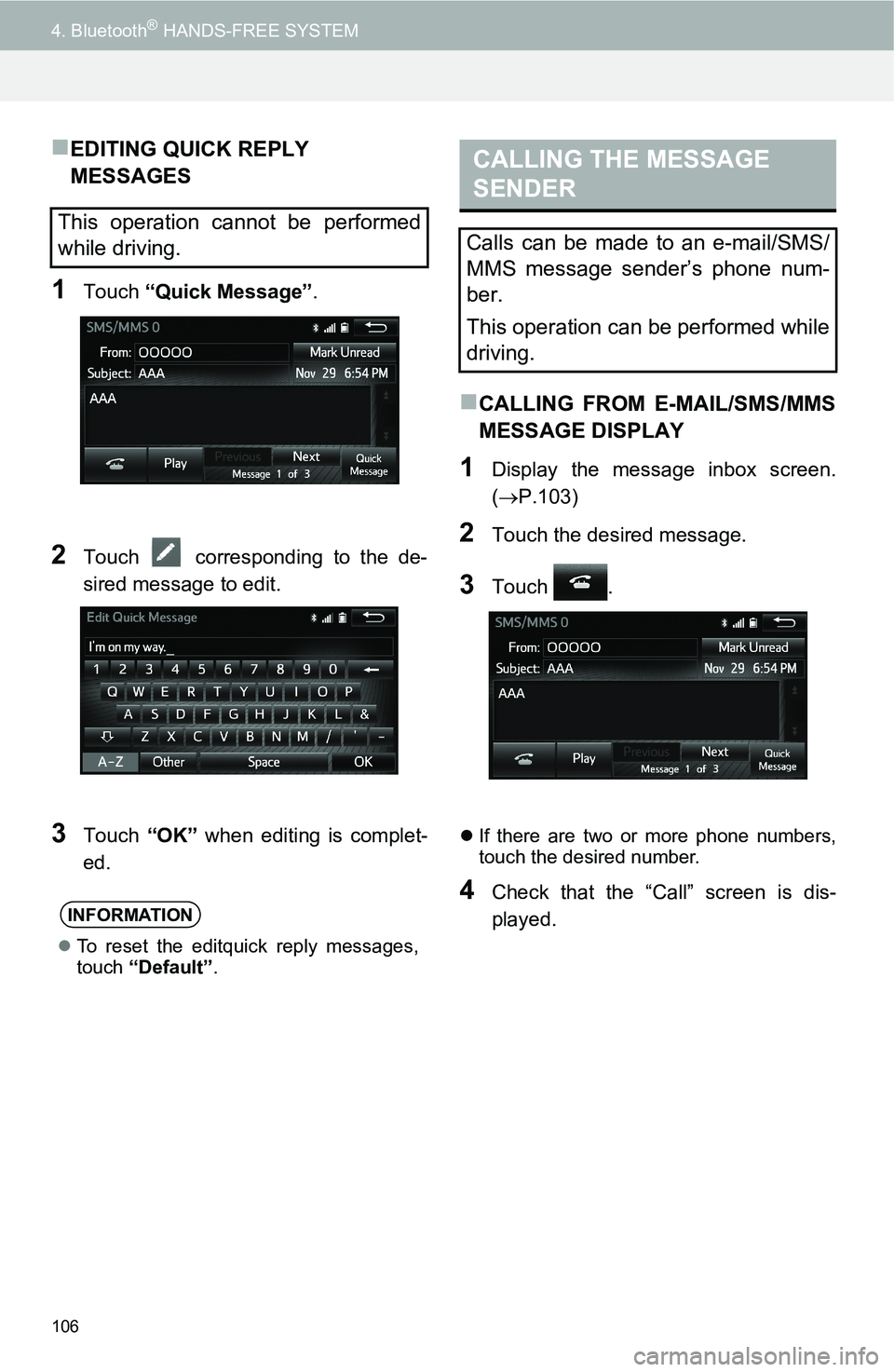 TOYOTA iM 2016  Accessories, Audio & Navigation (in English) 106
4. Bluetooth® HANDS-FREE SYSTEM
EDITING QUICK REPLY 
MESSAGES
1Touch “Quick Message”.
2Touch   corresponding to the de-
sired message to edit.
3Touch “OK” when editing is complet-
ed.

