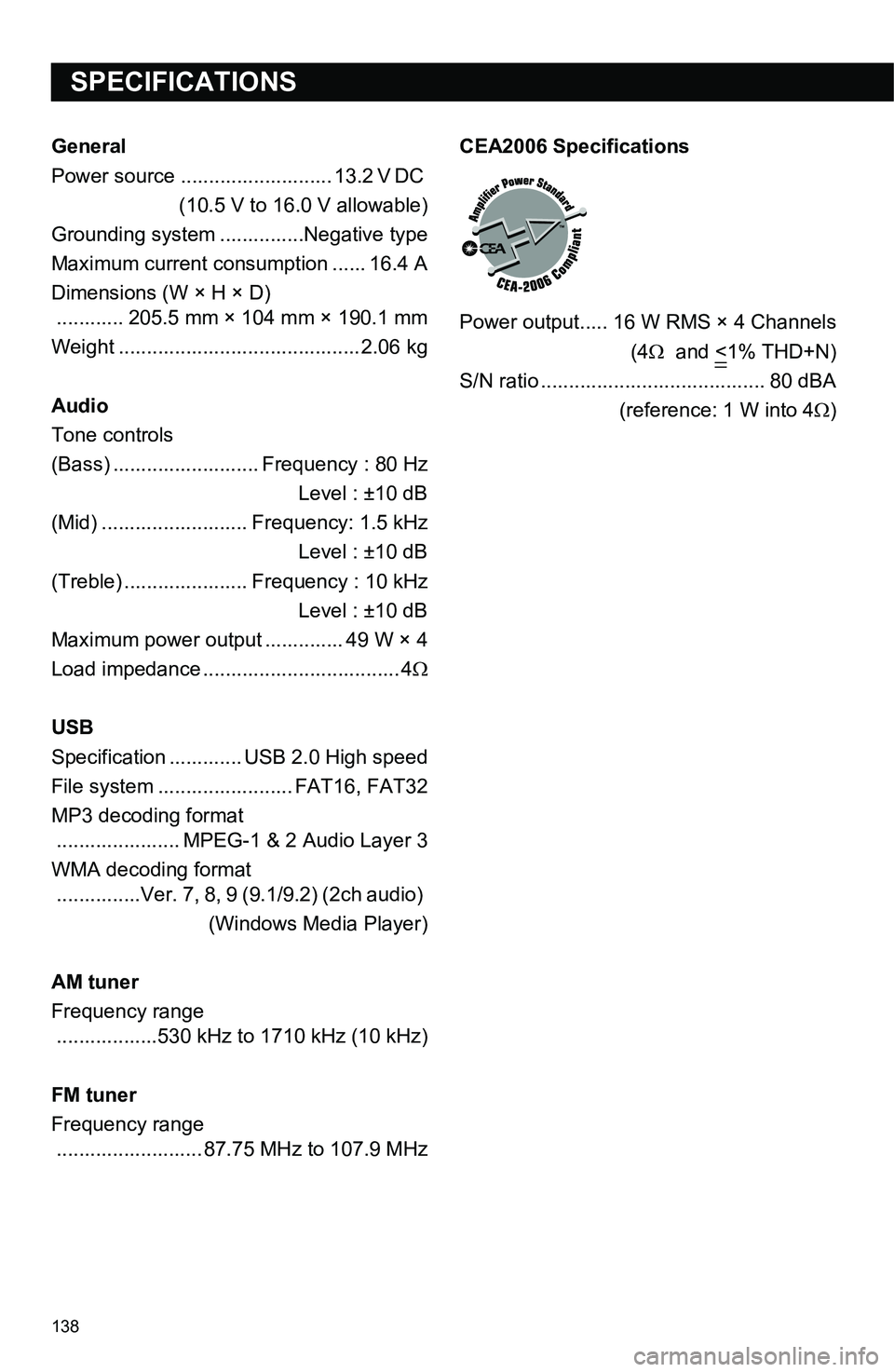 TOYOTA iM 2016 Accessories, Audio & Navigation (in English) 138
General
Power source ........................... 13.2 V DC
(10.5 V to 16.0 V allowable)
Grounding system ...............Negative type
Maximum current consumption ...... 16.4 A
Dimensions (W × H TOYOTA iM 2016 Accessories, Audio & Navigation (in English) 138
General
Power source ........................... 13.2 V DC
(10.5 V to 16.0 V allowable)
Grounding system ...............Negative type
Maximum current consumption ...... 16.4 A
Dimensions (W × H