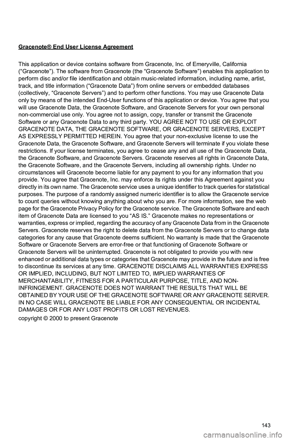 TOYOTA iM 2016  Accessories, Audio & Navigation (in English) 143
Gracenote® End User License Agreement
This application or device contains software from Gracenote, Inc. of Emeryville, California 
(“Gracenote”). The software from Gracenote (the “Gracenote