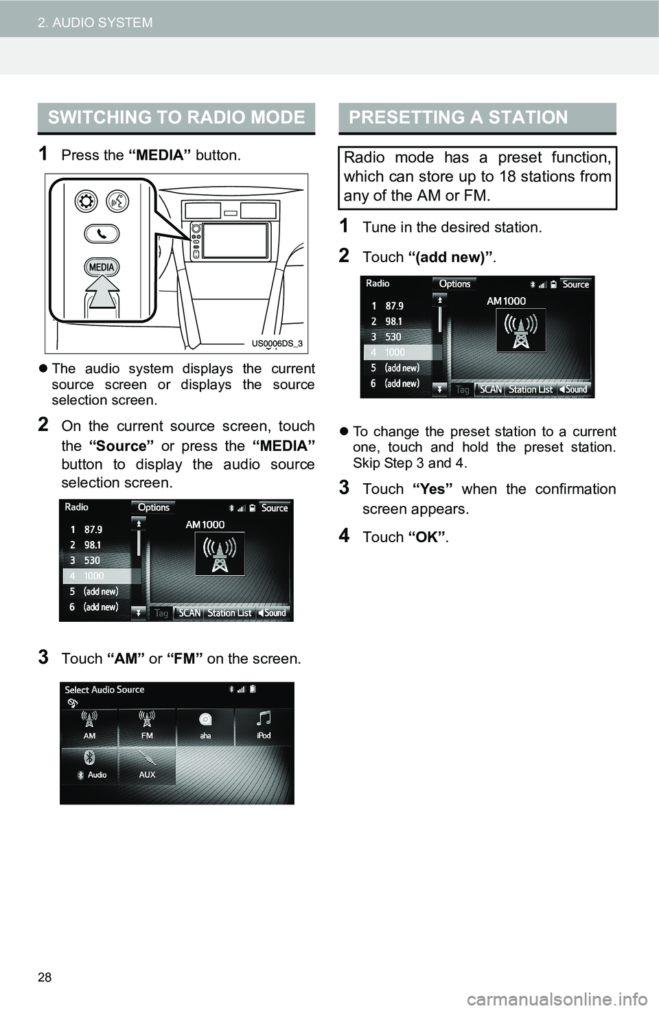 TOYOTA iM 2016 Accessories, Audio & Navigation (in English) 28
2. AUDIO SYSTEM
1Press the “MEDIA” button.
The audio system displays the current
source screen or displays the source
selection screen.
2On the current source screen, touch
the “Source” TOYOTA iM 2016 Accessories, Audio & Navigation (in English) 28
2. AUDIO SYSTEM
1Press the “MEDIA” button.
The audio system displays the current
source screen or displays the source
selection screen.
2On the current source screen, touch
the “Source”