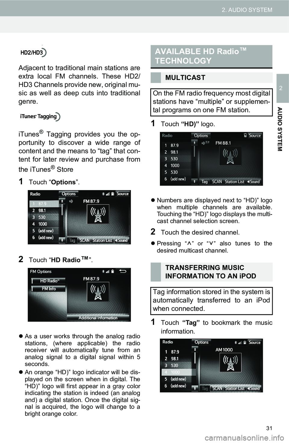 TOYOTA iM 2016 Accessories, Audio & Navigation (in English) 31
2. AUDIO SYSTEM
2
AUDIO SYSTEM
Adjacent to traditional main stations are
extra local FM channels. These HD2/
HD3 Channels provide new, original mu-
sic as well as deep cuts into traditional
genre.
TOYOTA iM 2016 Accessories, Audio & Navigation (in English) 31
2. AUDIO SYSTEM
2
AUDIO SYSTEM
Adjacent to traditional main stations are
extra local FM channels. These HD2/
HD3 Channels provide new, original mu-
sic as well as deep cuts into traditional
genre.
