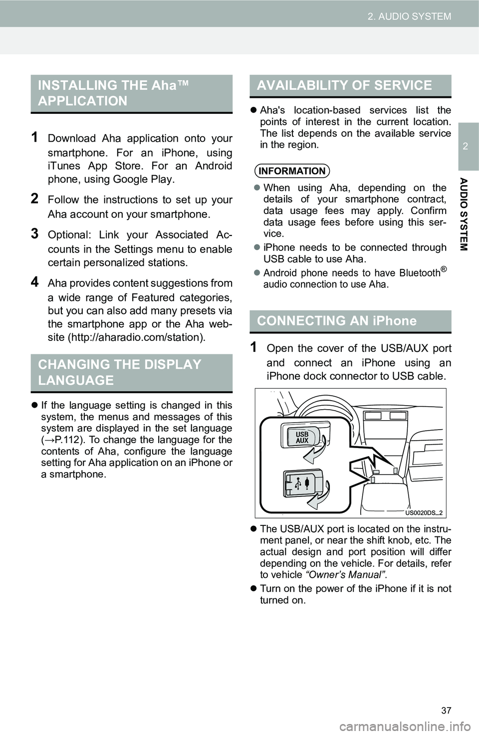 TOYOTA iM 2016 Accessories, Audio & Navigation (in English) 37
2. AUDIO SYSTEM
2
AUDIO SYSTEM
1Download Aha application onto your
smartphone. For an iPhone, using
iTunes App Store. For an Android
phone, using Google Play.
2Follow the instructions to set up you TOYOTA iM 2016 Accessories, Audio & Navigation (in English) 37
2. AUDIO SYSTEM
2
AUDIO SYSTEM
1Download Aha application onto your
smartphone. For an iPhone, using
iTunes App Store. For an Android
phone, using Google Play.
2Follow the instructions to set up you