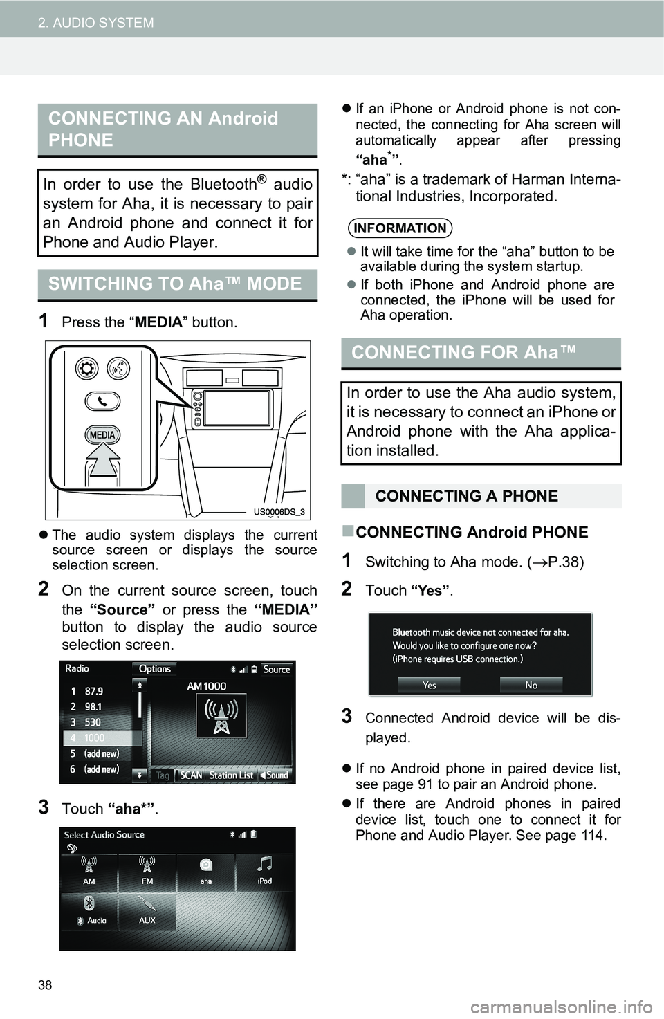 TOYOTA iM 2016  Accessories, Audio & Navigation (in English) 38
2. AUDIO SYSTEM
1Press the “MEDIA” button.
The audio system displays the current
source screen or displays the source
selection screen.
2On the current source screen, touch
the “Source” 