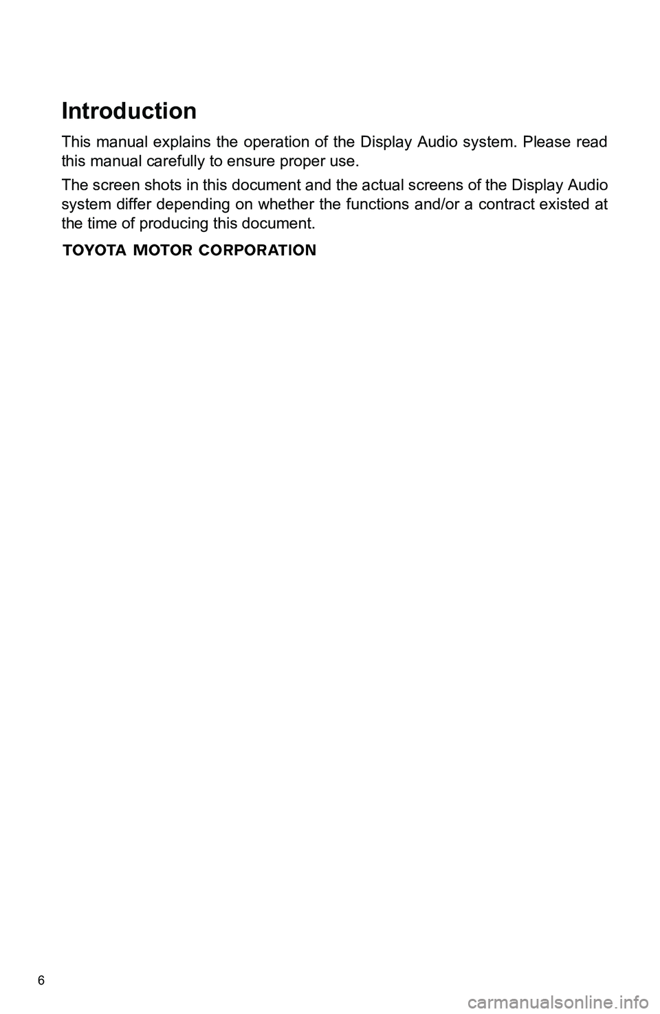 TOYOTA iM 2016 Accessories, Audio & Navigation (in English) 6
Introduction
This manual explains the operation of the Display Audio system. Please read
this manual carefully to ensure proper use.
The screen shots in this document and the actual screens of the D TOYOTA iM 2016 Accessories, Audio & Navigation (in English) 6
Introduction
This manual explains the operation of the Display Audio system. Please read
this manual carefully to ensure proper use.
The screen shots in this document and the actual screens of the D