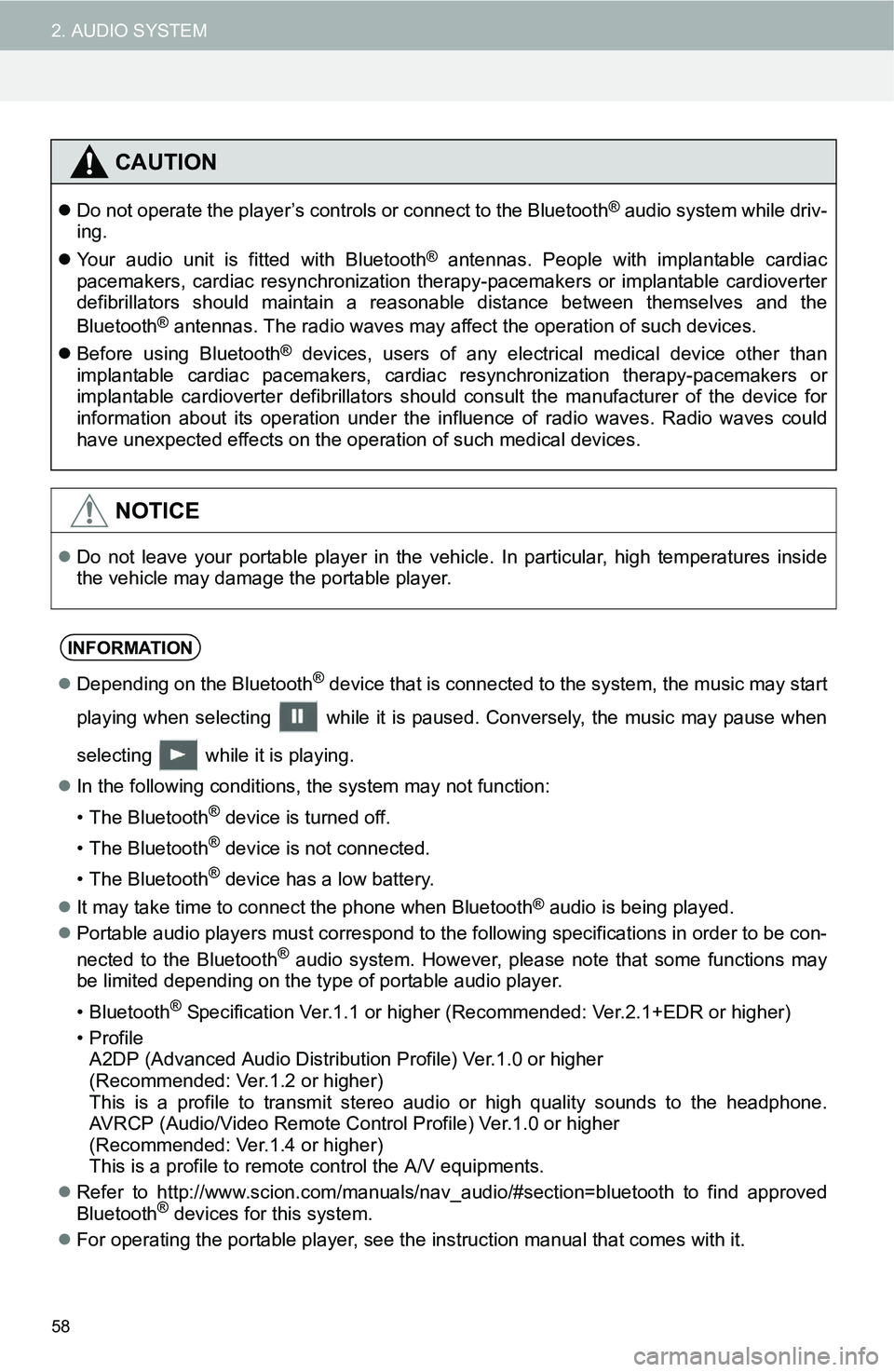 TOYOTA iM 2016 Accessories, Audio & Navigation (in English) 58
2. AUDIO SYSTEM
CAUTION
Do not operate the player’s controls or connect to the Bluetooth® audio system while driv-
ing.
Your audio unit is fitted with Bluetooth
® antennas. People with i TOYOTA iM 2016 Accessories, Audio & Navigation (in English) 58
2. AUDIO SYSTEM
CAUTION
Do not operate the player’s controls or connect to the Bluetooth® audio system while driv-
ing.
Your audio unit is fitted with Bluetooth
® antennas. People with i