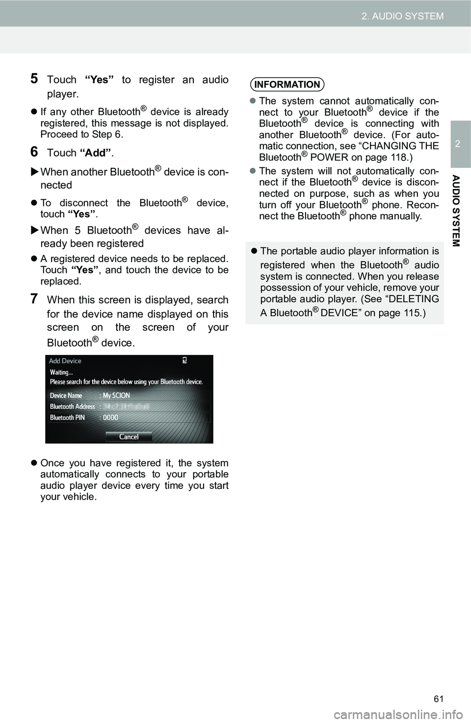 TOYOTA iM 2016 Accessories, Audio & Navigation (in English) 61
2. AUDIO SYSTEM
2
AUDIO SYSTEM
5Touch “Yes” to register an audio
player.
If any other Bluetooth® device is already
registered, this message is not displayed.
Proceed to Step 6.
6Touch “Ad TOYOTA iM 2016 Accessories, Audio & Navigation (in English) 61
2. AUDIO SYSTEM
2
AUDIO SYSTEM
5Touch “Yes” to register an audio
player.
If any other Bluetooth® device is already
registered, this message is not displayed.
Proceed to Step 6.
6Touch “Ad