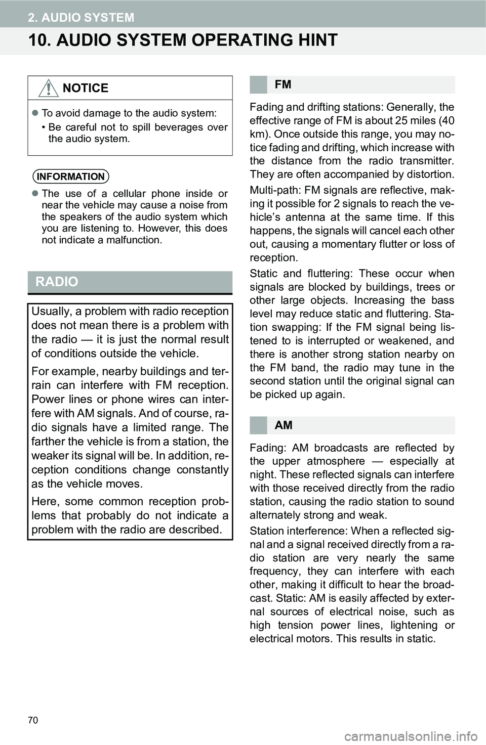TOYOTA iM 2016 Accessories, Audio & Navigation (in English) 70
2. AUDIO SYSTEM
10. AUDIO SYSTEM OPERATING HINT
Fading and drifting stations: Generally, the
effective range of FM is about 25 miles (40
km). Once outside this range, you may no-
tice fading and dr TOYOTA iM 2016 Accessories, Audio & Navigation (in English) 70
2. AUDIO SYSTEM
10. AUDIO SYSTEM OPERATING HINT
Fading and drifting stations: Generally, the
effective range of FM is about 25 miles (40
km). Once outside this range, you may no-
tice fading and dr