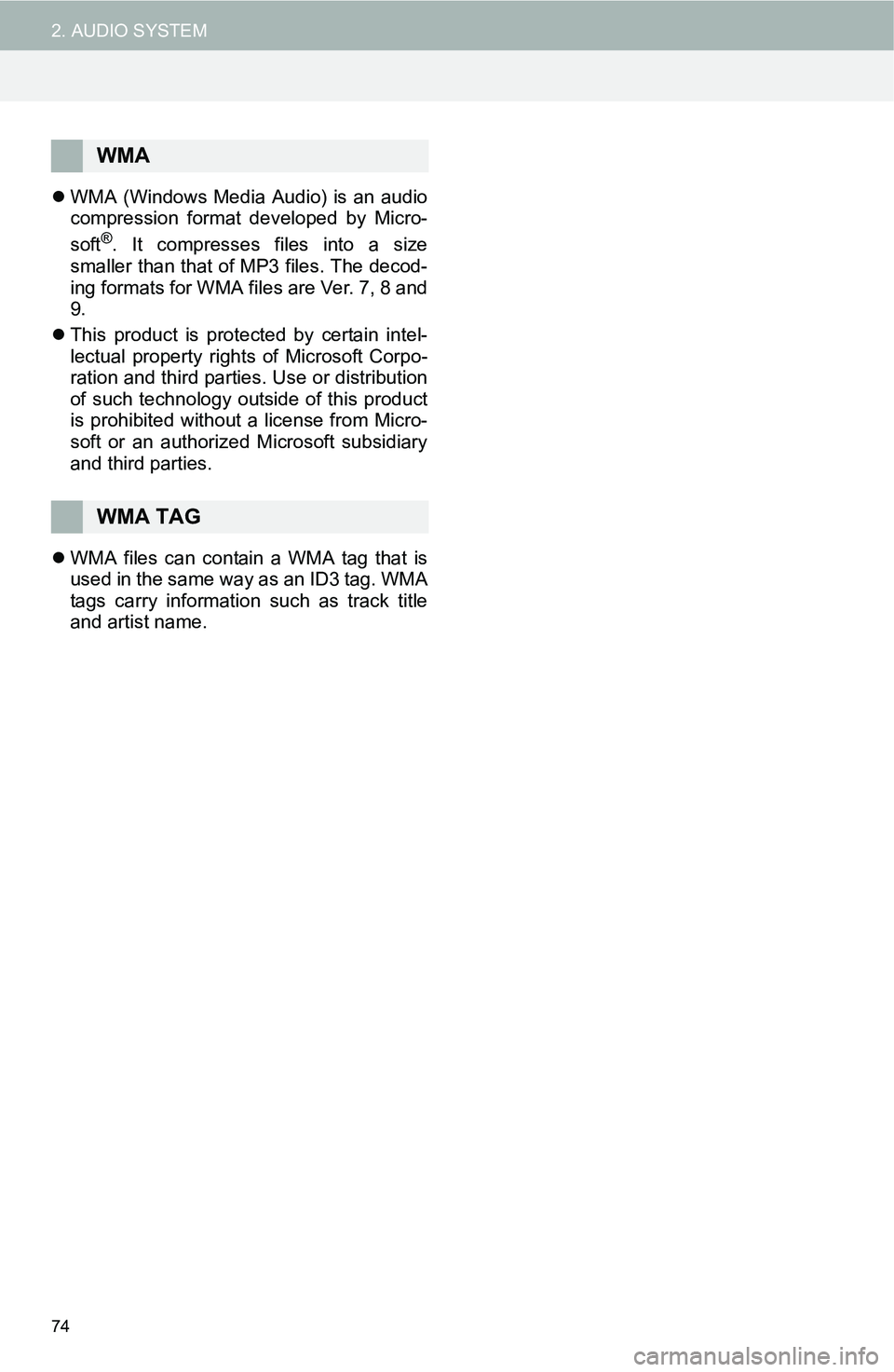 TOYOTA iM 2016 Accessories, Audio & Navigation (in English) 74
2. AUDIO SYSTEM
WMA (Windows Media Audio) is an audio
compression format developed by Micro-
soft
®. It compresses files into a size
smaller than that of MP3 files. The decod-
ing formats for W TOYOTA iM 2016 Accessories, Audio & Navigation (in English) 74
2. AUDIO SYSTEM
WMA (Windows Media Audio) is an audio
compression format developed by Micro-
soft
®. It compresses files into a size
smaller than that of MP3 files. The decod-
ing formats for W