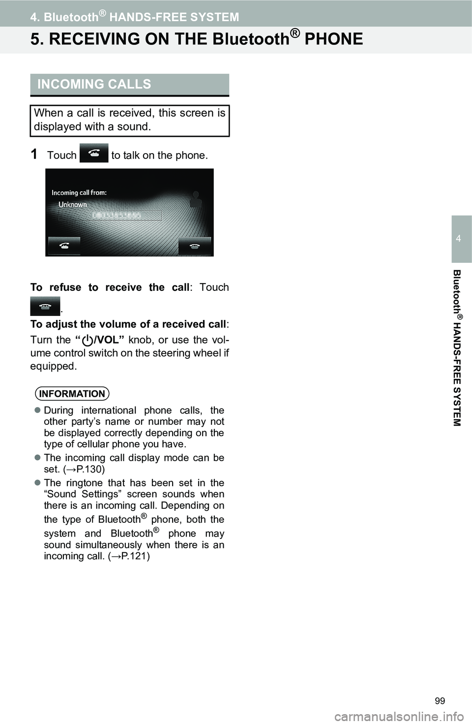 TOYOTA iM 2016 Accessories, Audio & Navigation (in English) 99
4. Bluetooth® HANDS-FREE SYSTEM
4
Bluetooth
® HANDS-FREE SYSTEM
5. RECEIVING ON THE Bluetooth® PHONE
1Touch to talk on the phone.
To refuse to receive the call: Touch
.
To adjust the volume of TOYOTA iM 2016 Accessories, Audio & Navigation (in English) 99
4. Bluetooth® HANDS-FREE SYSTEM
4
Bluetooth
® HANDS-FREE SYSTEM
5. RECEIVING ON THE Bluetooth® PHONE
1Touch to talk on the phone.
To refuse to receive the call: Touch
.
To adjust the volume of
