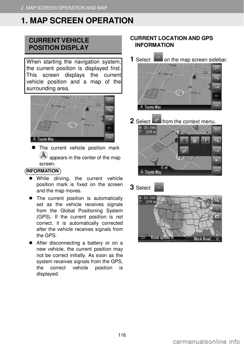 TOYOTA iM 2016 Accessories, Audio & Navigation (in English) 2. M AP SCREEN O PER AT ION AND M AP ICONS
1. MAP SCREEN OPERATION
2. MAP SCREEN OPERATION AND MAP
CURRE NT V EHICLE
P OSITION DISPLAY
When starting the navigation system,
the cu TOYOTA iM 2016 Accessories, Audio & Navigation (in English) 2. M AP SCREEN O PER AT ION AND M AP ICONS
1. MAP SCREEN OPERATION
2. MAP SCREEN OPERATION AND MAP
CURRE NT V EHICLE
P OSITION DISPLAY
When starting the navigation system,
the cu