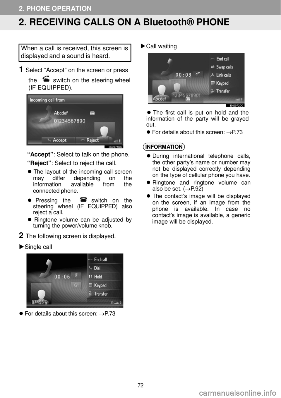 TOYOTA iM 2016 Accessories, Audio & Navigation (in English) 2. PHONE OPERATION
2. RECEIVING CALLS ON A Bluetooth® PHONE
When a call is received, this screen is
displayed and a sound is heard.
1 Select “Accept” on the screen or p ress
the TOYOTA iM 2016 Accessories, Audio & Navigation (in English) 2. PHONE OPERATION
2. RECEIVING CALLS ON A Bluetooth® PHONE
When a call is received, this screen is
displayed and a sound is heard.
1 Select “Accept” on the screen or p ress
the