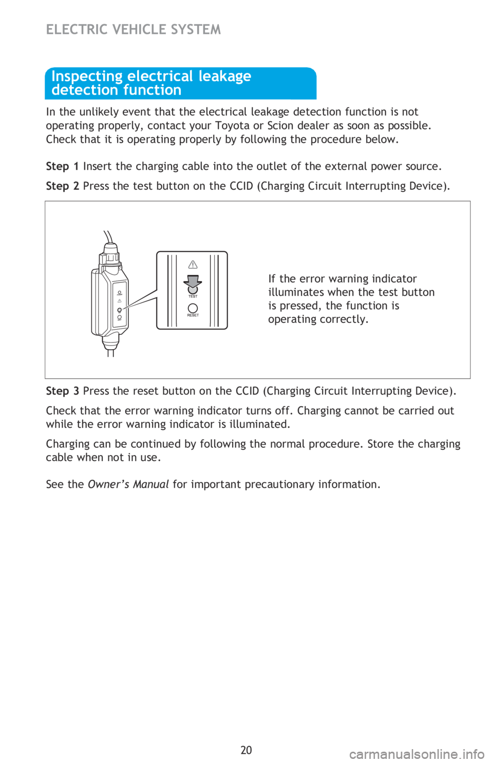 TOYOTA iQ EV 2013   (in English) Owners Manual 20
* The power switch must be in the “ON” mode and the brake pedal depressed to 
shift  from Park.
Downshifting increases power going uphill, or provides regenerative braking 
downhill. For best p