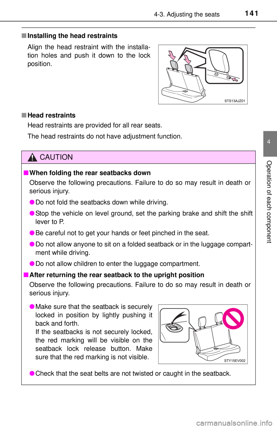 TOYOTA iQ EV 2013  Owners Manual (in English) 1414-3. Adjusting the seats
4
Operation of each component
■Installing the head restraints
■ Head restraints
Head restraints are provided for all rear seats.
The head restraints do not have adjustm TOYOTA iQ EV 2013  Owners Manual (in English) 1414-3. Adjusting the seats
4
Operation of each component
■Installing the head restraints
■ Head restraints
Head restraints are provided for all rear seats.
The head restraints do not have adjustm