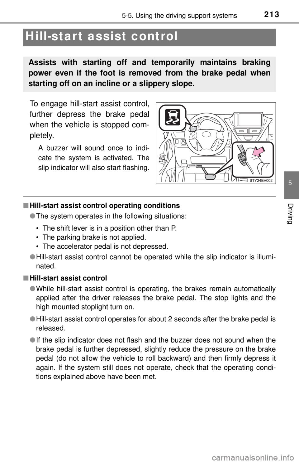 TOYOTA iQ EV 2013  Owners Manual (in English) 2135-5. Using the driving support systems
5
Driving
Hill-start assist control
To engage hill-start assist control,
further depress the brake pedal
when the vehicle is stopped com-
pletely.
A buzzer wi