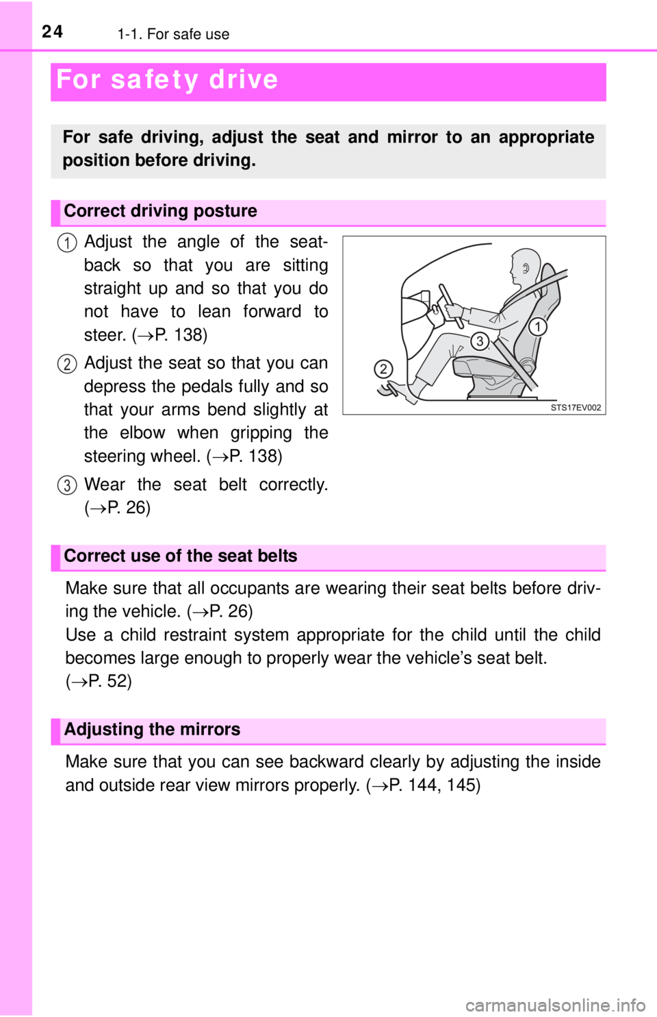 TOYOTA iQ EV 2013 (in English) Owners Manual 241-1. For safe use
For safety drive
Adjust the angle of the seat-
back so that you are sitting
straight up and so that you do
not have to lean forward to
steer. (P. 138)
Adjust the seat so that yo TOYOTA iQ EV 2013 (in English) Owners Manual 241-1. For safe use
For safety drive
Adjust the angle of the seat-
back so that you are sitting
straight up and so that you do
not have to lean forward to
steer. (P. 138)
Adjust the seat so that yo