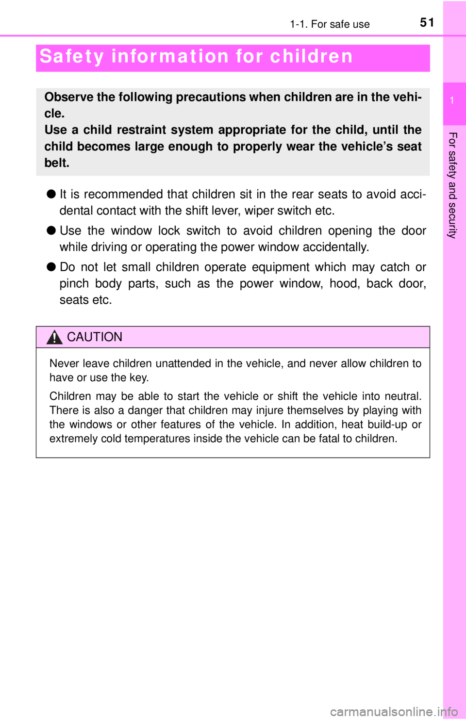 TOYOTA iQ EV 2013 (in English) Workshop Manual 511-1. For safe use
1
For safety and security
Safety infor mation for children
●It is recommended that children sit in the rear seats to avoid acci-
dental contact with the shift lever, wiper switch TOYOTA iQ EV 2013 (in English) Workshop Manual 511-1. For safe use
1
For safety and security
Safety infor mation for children
●It is recommended that children sit in the rear seats to avoid acci-
dental contact with the shift lever, wiper switch