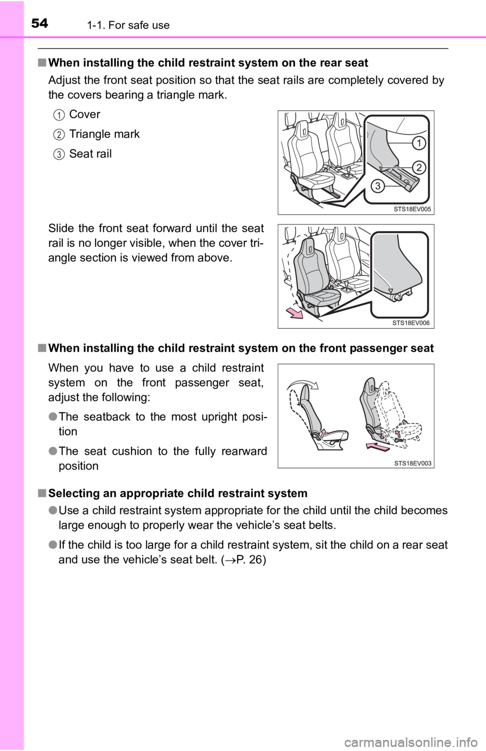 TOYOTA iQ EV 2013 (in English) Workshop Manual 541-1. For safe use
■When installing the child restraint system on the rear seat
Adjust the front seat position so that the seat rails are completely covered by
the covers bearing a triangle mark.
TOYOTA iQ EV 2013 (in English) Workshop Manual 541-1. For safe use
■When installing the child restraint system on the rear seat
Adjust the front seat position so that the seat rails are completely covered by
the covers bearing a triangle mark.