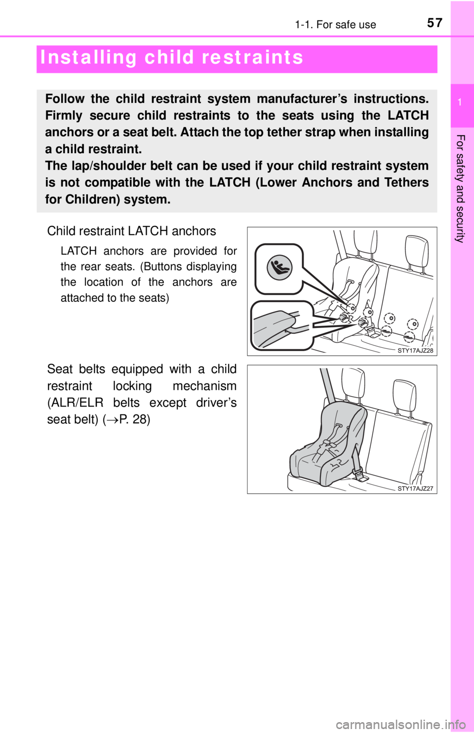 TOYOTA iQ EV 2013 (in English) Workshop Manual 571-1. For safe use
1
For safety and security
Installing child restraints
Child restraint LATCH anchors
LATCH anchors are provided for
the rear seats. (Buttons displaying
the location of the anchors a TOYOTA iQ EV 2013 (in English) Workshop Manual 571-1. For safe use
1
For safety and security
Installing child restraints
Child restraint LATCH anchors
LATCH anchors are provided for
the rear seats. (Buttons displaying
the location of the anchors a