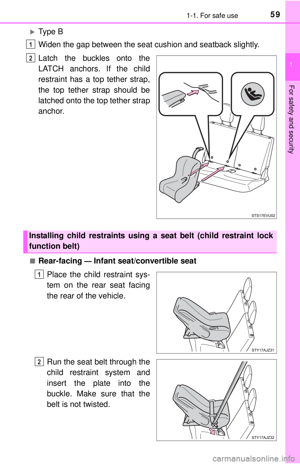 TOYOTA iQ EV 2013 (in English) Workshop Manual 591-1. For safe use
1
For safety and security
Ty p e B
Widen the gap between the seat cushion and seatback slightly.
Latch the buckles onto the
LATCH anchors. If the child
restraint has a top teth TOYOTA iQ EV 2013 (in English) Workshop Manual 591-1. For safe use
1
For safety and security
Ty p e B
Widen the gap between the seat cushion and seatback slightly.
Latch the buckles onto the
LATCH anchors. If the child
restraint has a top teth