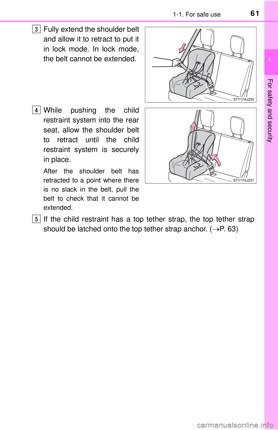 TOYOTA iQ EV 2013 (in English) Repair Manual 611-1. For safe use
1
For safety and security
Fully extend the shoulder belt
and allow it to retract to put it
in lock mode. In lock mode,
the belt cannot be extended.
While pushing the child
restrain TOYOTA iQ EV 2013 (in English) Repair Manual 611-1. For safe use
1
For safety and security
Fully extend the shoulder belt
and allow it to retract to put it
in lock mode. In lock mode,
the belt cannot be extended.
While pushing the child
restrain
