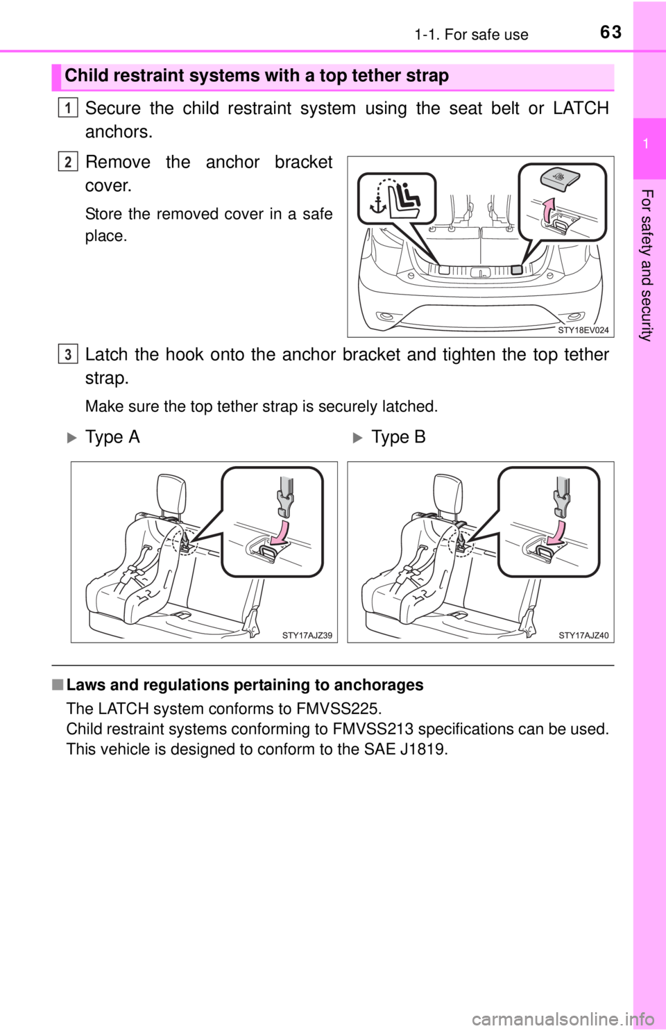 TOYOTA iQ EV 2013 (in English) Repair Manual 631-1. For safe use
1
For safety and security
Secure the child restraint system using the seat belt or LATCH
anchors.
Remove the anchor bracket
cover.
Store the removed cover in a safe
place.
Latch th TOYOTA iQ EV 2013 (in English) Repair Manual 631-1. For safe use
1
For safety and security
Secure the child restraint system using the seat belt or LATCH
anchors.
Remove the anchor bracket
cover.
Store the removed cover in a safe
place.
Latch th