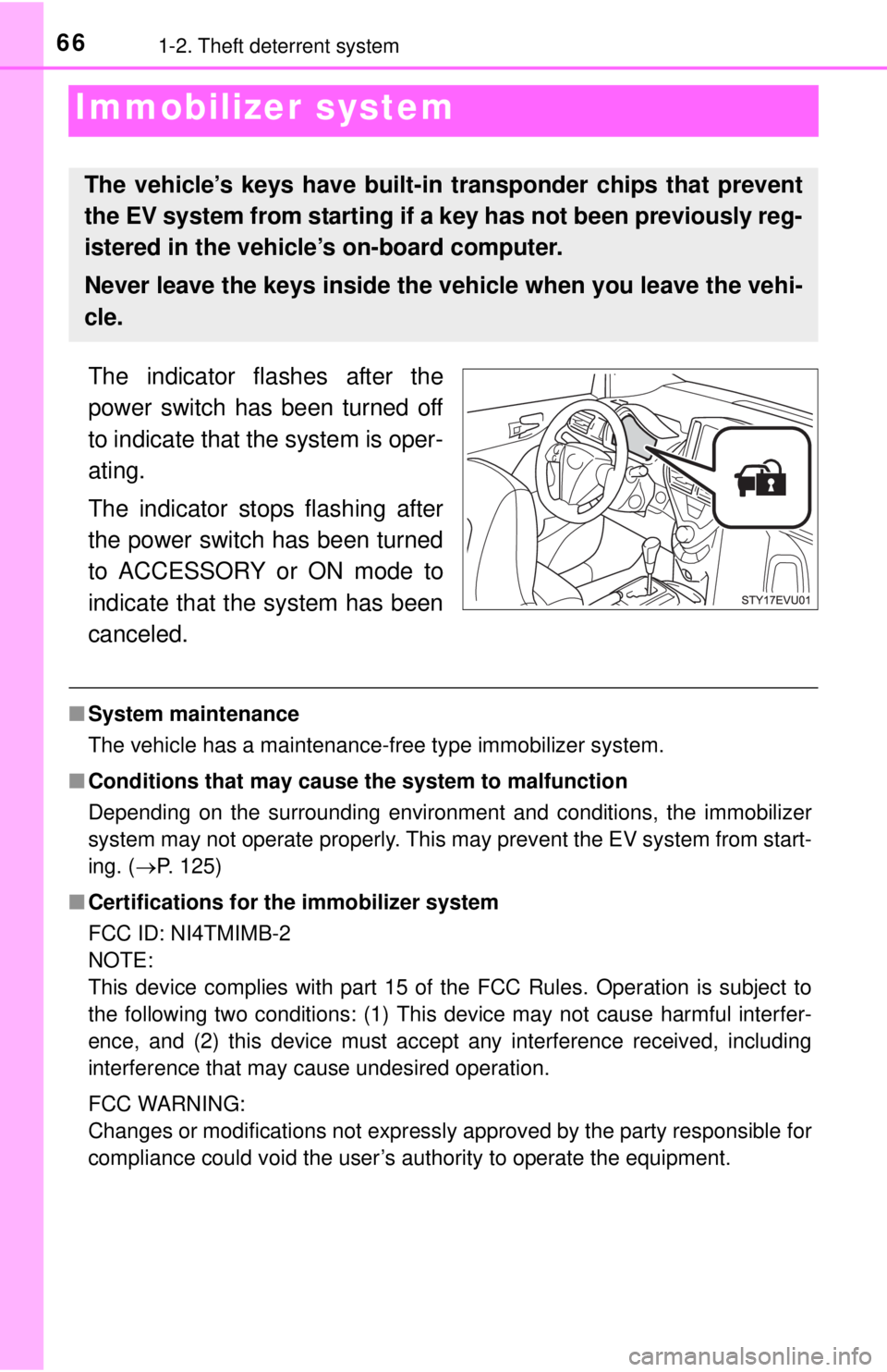 TOYOTA iQ EV 2013 (in English) Repair Manual 661-2. Theft deterrent system
Immobilizer system
The indicator flashes after the
power switch has been turned off
to indicate that the system is oper-
ating.
The indicator stops flashing after
the pow TOYOTA iQ EV 2013 (in English) Repair Manual 661-2. Theft deterrent system
Immobilizer system
The indicator flashes after the
power switch has been turned off
to indicate that the system is oper-
ating.
The indicator stops flashing after
the pow