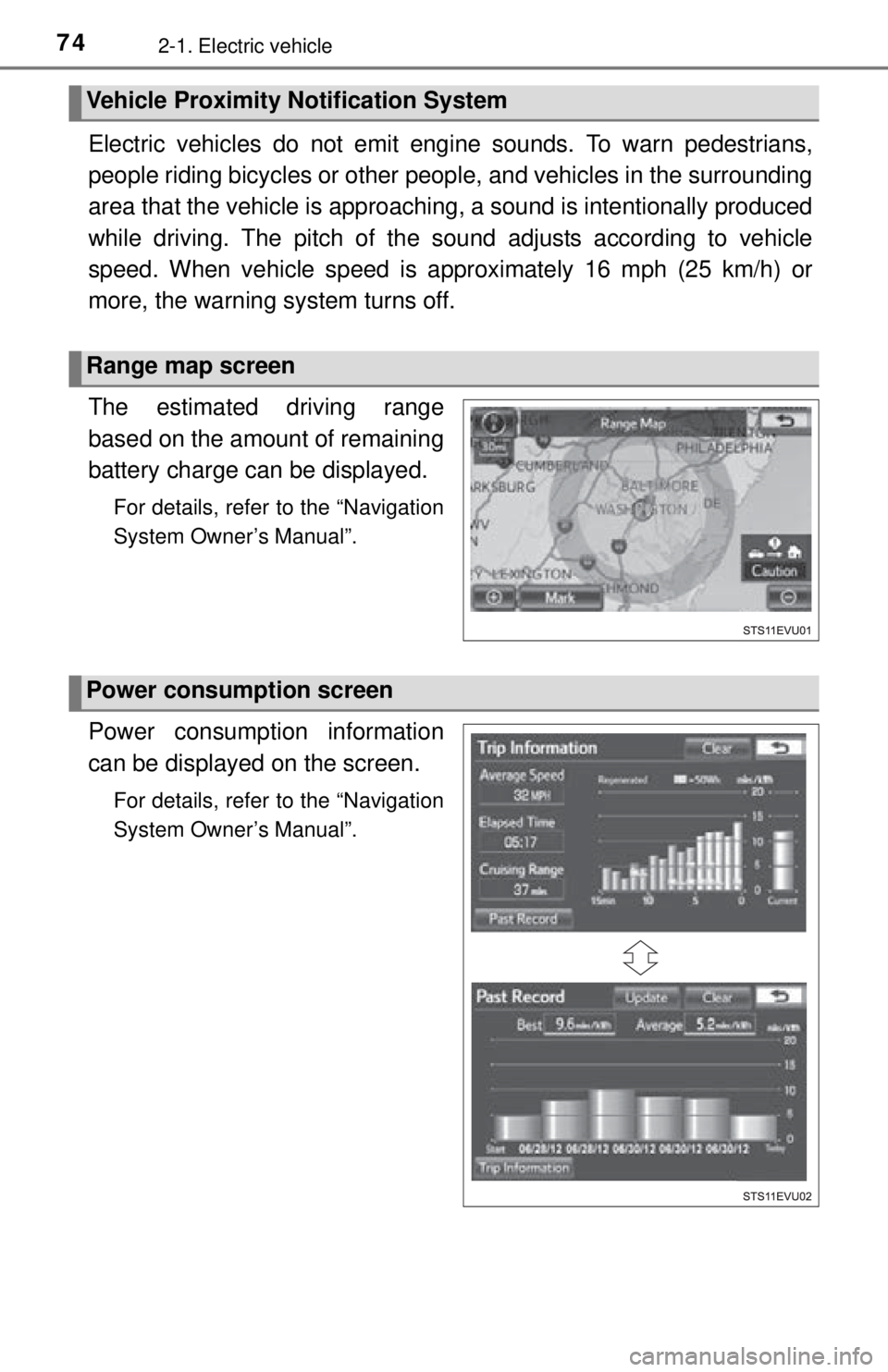 TOYOTA iQ EV 2013 (in English) Manual PDF 742-1. Electric vehicle
Electric vehicles do not emit engine sounds. To warn pedestrians,
people riding bicycles or other peop le, and vehicles in the surrounding
area that the vehicle is approaching TOYOTA iQ EV 2013 (in English) Manual PDF 742-1. Electric vehicle
Electric vehicles do not emit engine sounds. To warn pedestrians,
people riding bicycles or other peop le, and vehicles in the surrounding
area that the vehicle is approaching