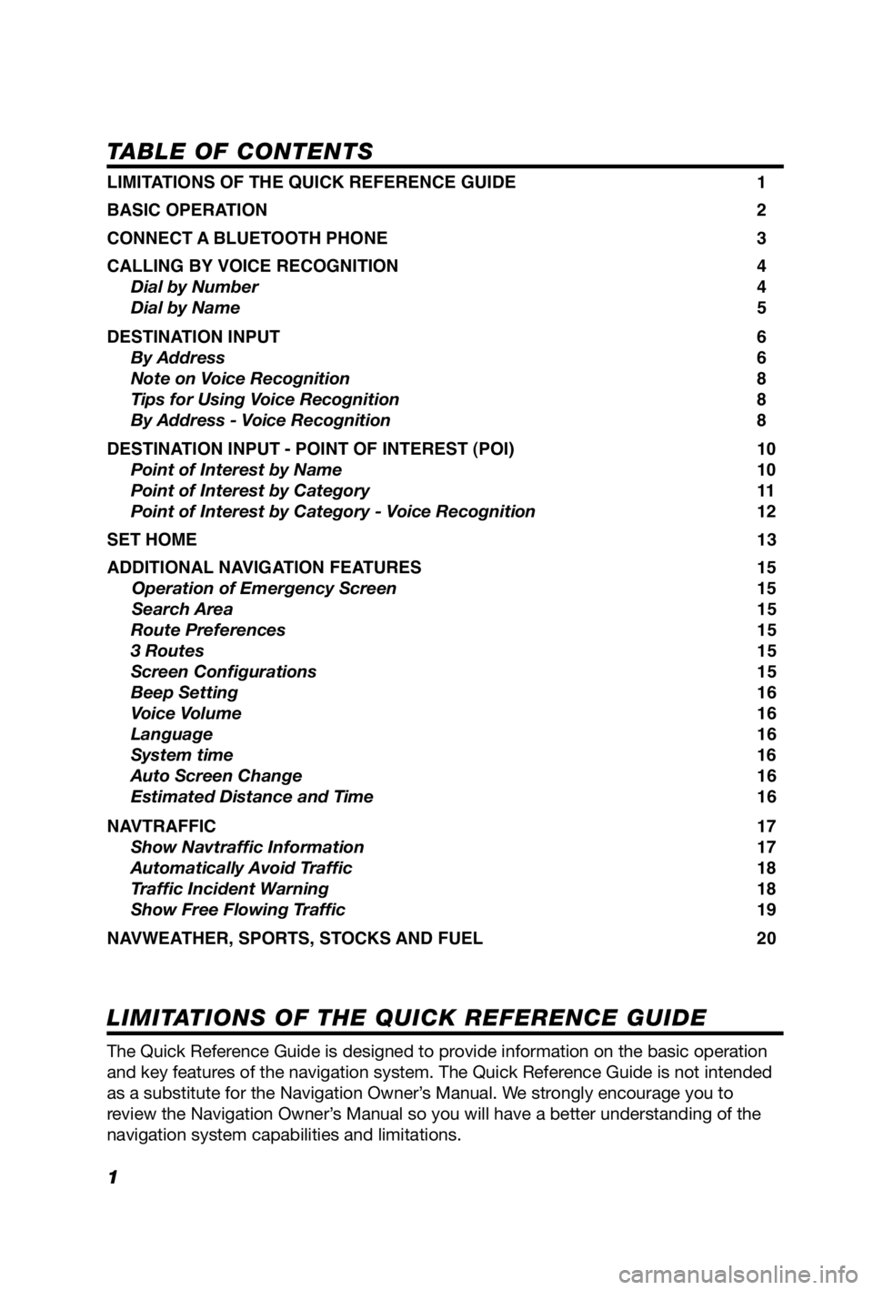 TOYOTA iQ EV 2013  Accessories, Audio & Navigation (in English) 1
TABLE OF CONTENTS
LIMITATIONS OF THE QUICK REFERENCE GUIDE 1
BASIC OPERATION  2
CONNECT A BLUETOOTH PHONE  3
CALLING BY VOICE RECOGNITION  4
     Dial by Number  4
     Dial by Name  5
DESTINATION I