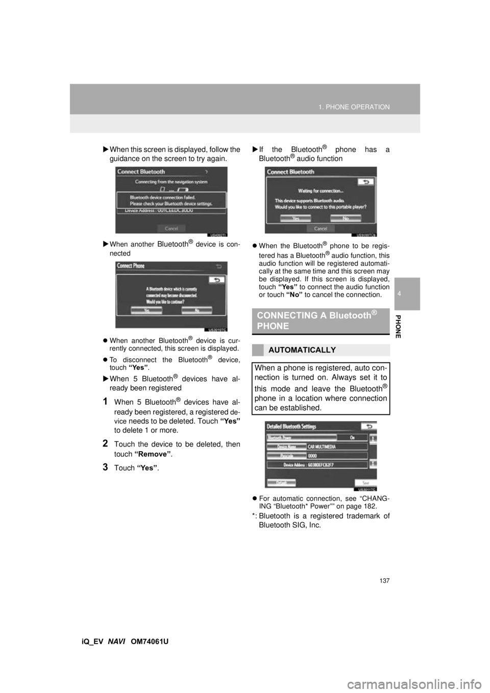 TOYOTA iQ EV 2013 Accessories, Audio & Navigation (in English) 137
1. PHONE OPERATION
4
PHONE
iQ_EV NAVI OM74061U
When this screen is di splayed, follow the
guidance on the screen to try again.
When another Bluetooth® device is con-
nected
When an TOYOTA iQ EV 2013 Accessories, Audio & Navigation (in English) 137
1. PHONE OPERATION
4
PHONE
iQ_EV NAVI OM74061U
When this screen is di splayed, follow the
guidance on the screen to try again.
When another Bluetooth® device is con-
nected
When an