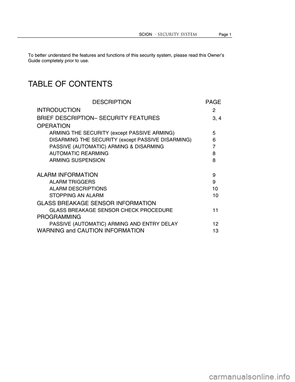 TOYOTA tC 2005  Accessories, Audio & Navigation (in English) 
To better understand the features and functions of this security system, please read this Owner’s
Guide completely prior to use. 
TABLE OF CONTENTS
DESCRIPTIONPAGE
INTRODUCTION2
BRIEF DESCRIPTION�