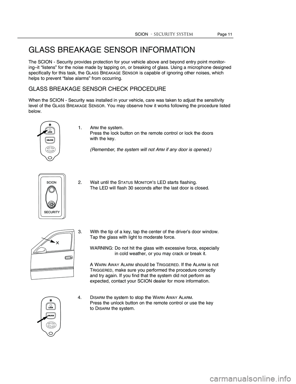 TOYOTA tC 2005  Accessories, Audio & Navigation (in English) 
INTRODUCTION
Congratulations on your choice of the SCION add-on security system to protect your vehicle! To get
the most from the system, we strongly recommend that you read this Owner’s Guide comp