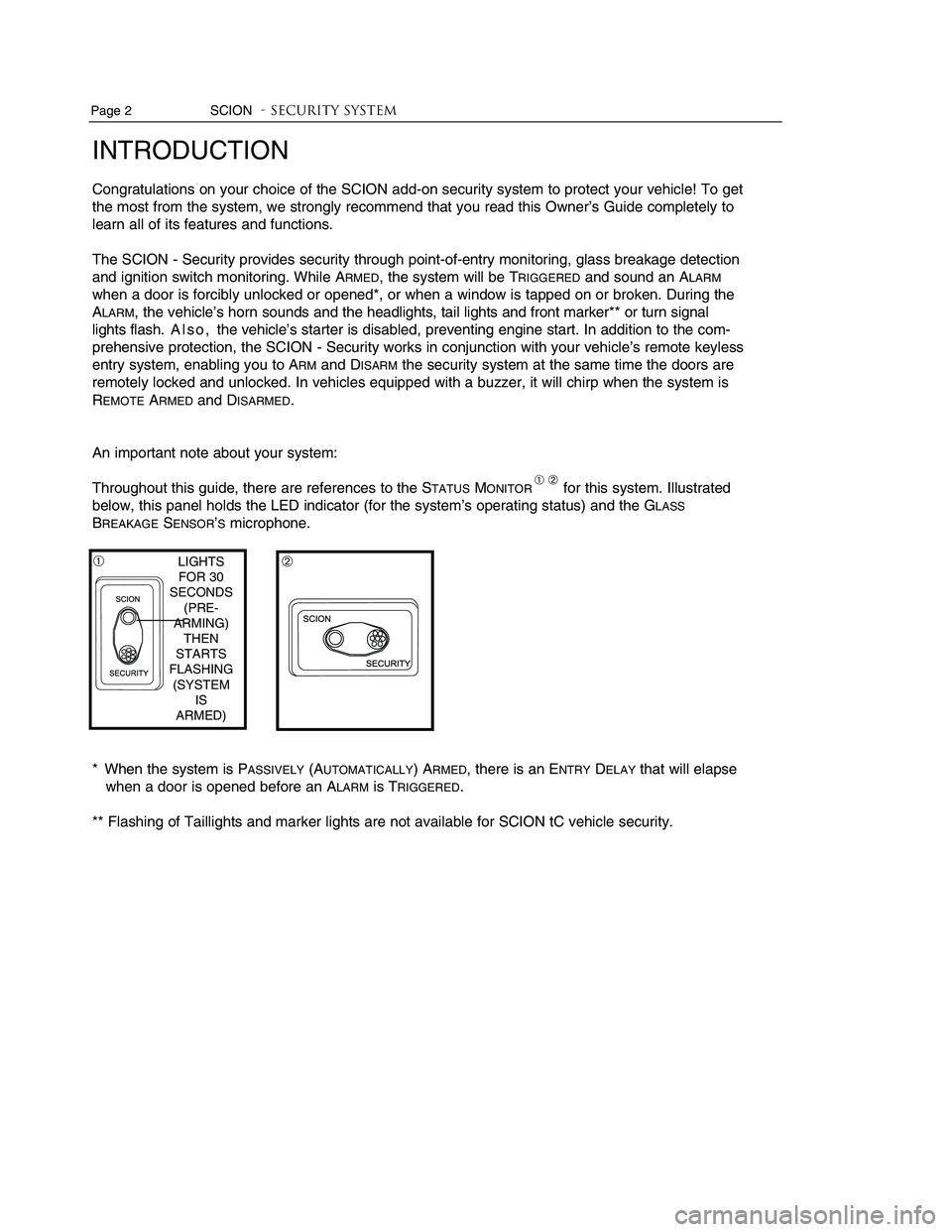 TOYOTA tC 2005  Accessories, Audio & Navigation (in English) 
INTRODUCTION
Congratulations on your choice of the SCION add-on security system to protect your vehicle! To get
the most from the system, we strongly recommend that you read this Owner’s Guide comp