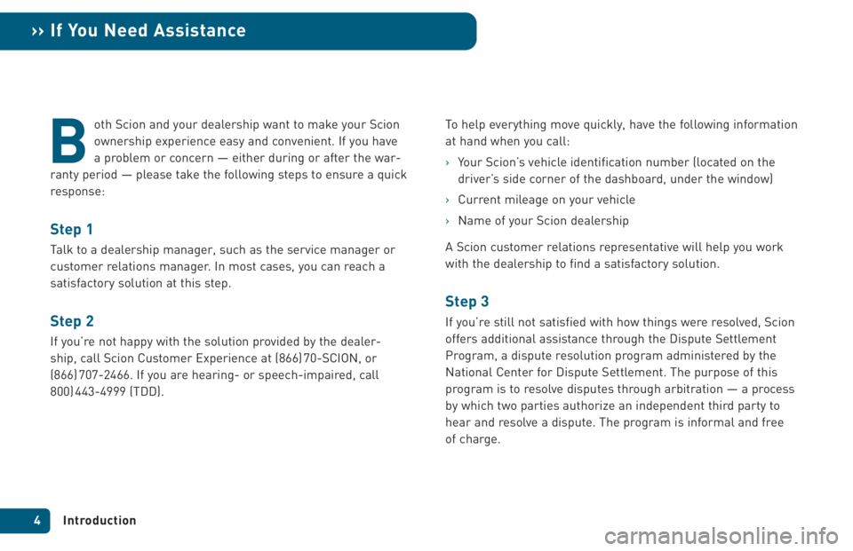 TOYOTA tC 2005 Warranties & Maintenance Guides (in English) oth Scion and your dealership want to make your Scion
ownership experience easy and convenient. If you have
a problem or concern — either during or after the war-
ranty period — please take the fo TOYOTA tC 2005 Warranties & Maintenance Guides (in English) oth Scion and your dealership want to make your Scion
ownership experience easy and convenient. If you have
a problem or concern — either during or after the war-
ranty period — please take the fo
