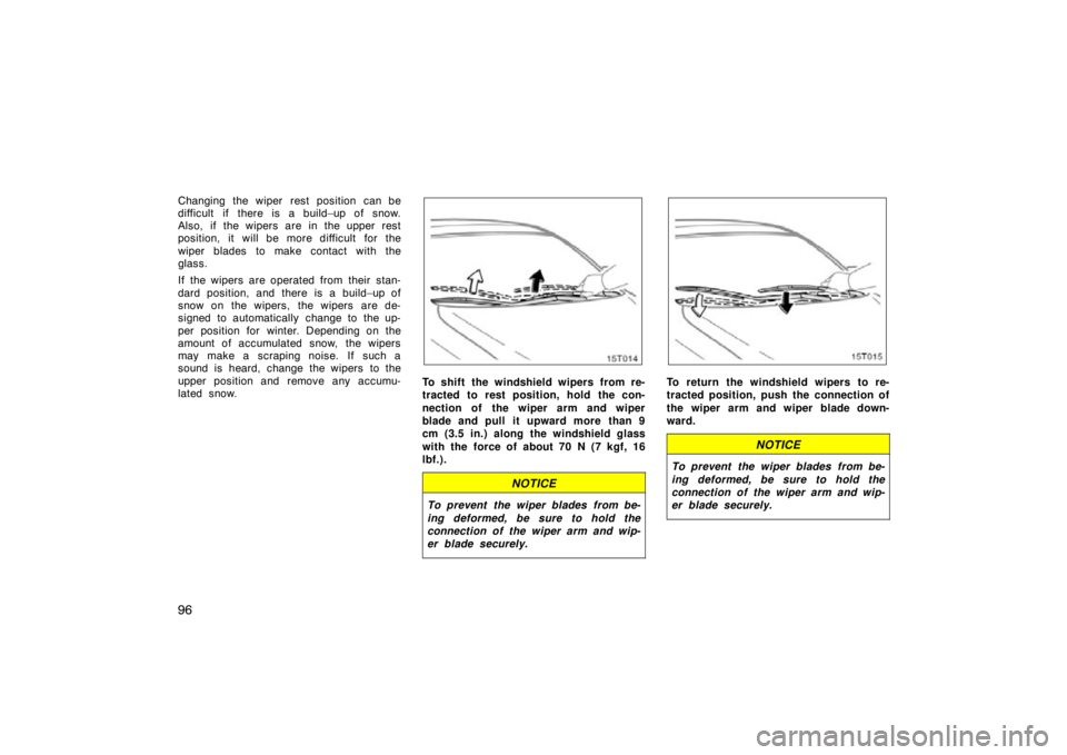 TOYOTA tC 2009 Owners Manual (in English) 96
Changing the wiper rest position can be
difficult if there is a build–up of snow.
Also, if the wipers are in the upper rest
position, it will be more difficult for the
wiper blades to make contac TOYOTA tC 2009 Owners Manual (in English) 96
Changing the wiper rest position can be
difficult if there is a build–up of snow.
Also, if the wipers are in the upper rest
position, it will be more difficult for the
wiper blades to make contac