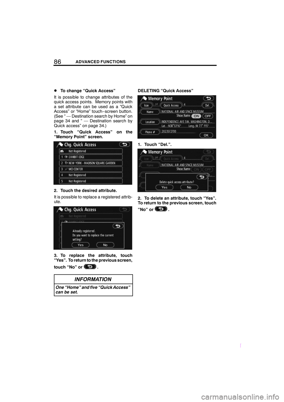 TOYOTA tC 2009  Accessories, Audio & Navigation (in English) 86ADVANCED FUNCTIONS
SCION V398
DTo change “Quick Access”
It is possible to change attributes of the
quick access points. Memory points with
a set attribute can be used as a “Quick
Access” or 
