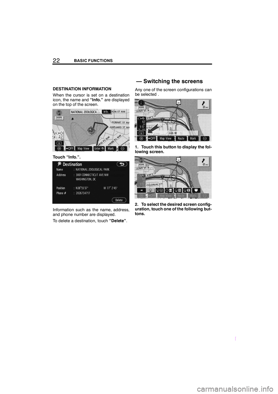 TOYOTA tC 2009  Accessories, Audio & Navigation (in English) 22BASIC FUNCTIONS
SCION V398
DESTINATION INFORMATION
When the cursor is set on a destination
icon, the name and“Info.”are displayed
on the top of the screen.
Touch “Info.”.
Information such as