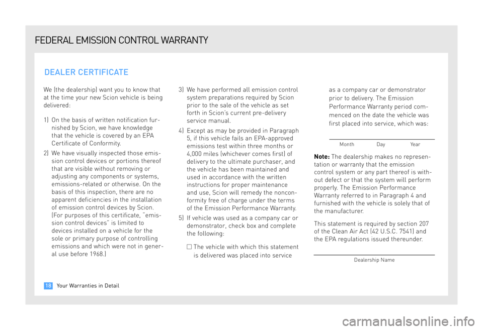 TOYOTA tC 2009 Warranties & Maintenance Guides (in English) We (the dealership) want you to know that
at the time your new Scion vehicle is being
delivered:
1) On the basis of written notification fur- nished by Scion, we have knowledge
that the vehicle is c TOYOTA tC 2009 Warranties & Maintenance Guides (in English) We (the dealership) want you to know that
at the time your new Scion vehicle is being
delivered:
1) On the basis of written notification fur- nished by Scion, we have knowledge
that the vehicle is c