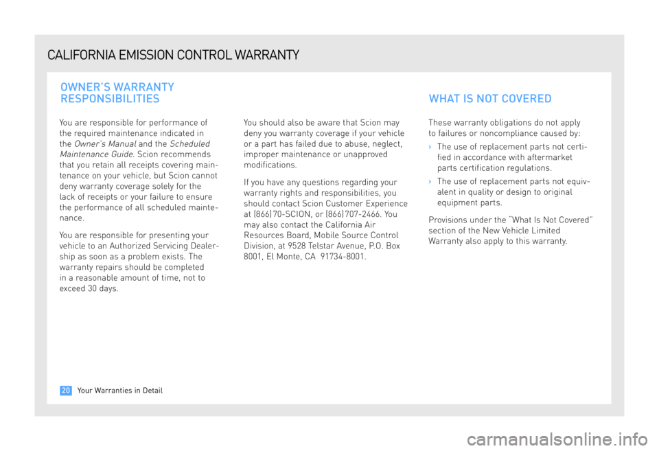 TOYOTA tC 2009 Warranties & Maintenance Guides (in English) You are responsible for performance of
the required maintenance indicated in
the
Owner’s Manualand the Scheduled
Maintenance Guide
. Scion recommends
that you retain all receipts covering main-
TOYOTA tC 2009 Warranties & Maintenance Guides (in English) You are responsible for performance of
the required maintenance indicated in
the
Owner’s Manualand the Scheduled
Maintenance Guide
. Scion recommends
that you retain all receipts covering main-