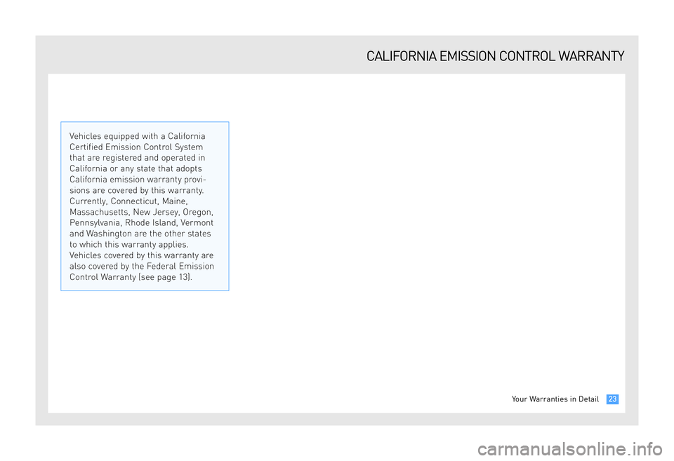 TOYOTA tC 2009 Warranties & Maintenance Guides (in English) CALIFORNIA EMISSION CONTROL WARRANTY
23Your Warranties in Detail
Vehicles equipped with a California
Certified Emission Control System
that are registered and operated in
California or an TOYOTA tC 2009 Warranties & Maintenance Guides (in English) CALIFORNIA EMISSION CONTROL WARRANTY
23Your Warranties in Detail
Vehicles equipped with a California
Certified Emission Control System
that are registered and operated in
California or an